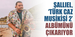 Şallıel, &#039;Türk Caz Musikisi 2&#039; Albümünü Çıkarıyor