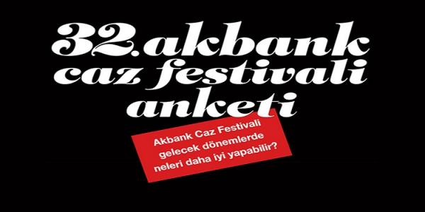 32. Akbank Caz Festivali Caz Anketi